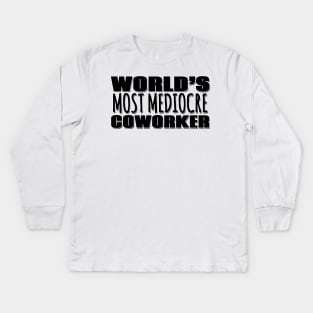 World's Most Mediocre Coworker Kids Long Sleeve T-Shirt